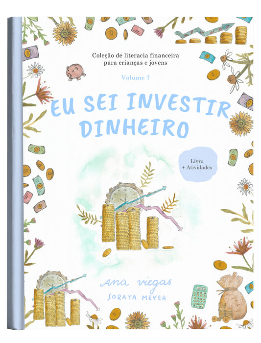 Eu sei investir dinheiro | Livro 7 | Coleção de Literacia Financeira para Crianças e Jovens